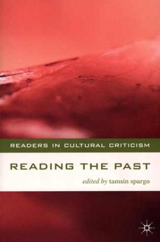 Reading the Past: Literature and History (Readers in Cultural Criticism)