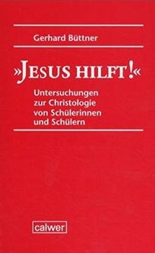 "Jesus hilft!": Untersuchungen zur Christologie von Schülerinnen und Schülern