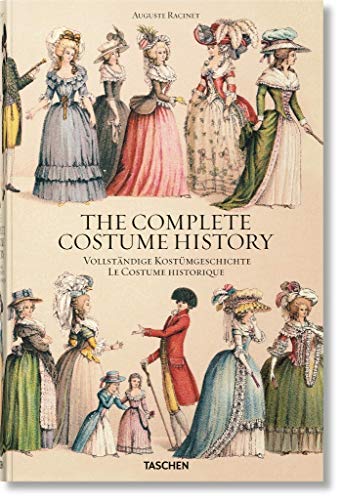 The complete costume history : from ancient times to the 19th century, all plates in colour. Vollständige Kostümgeschichte : vom Altertum bis zum 19. Jahrhundert, sämtliche Farbtafeln. Le costume historique : du monde antique au XIXe siècle, les planche..