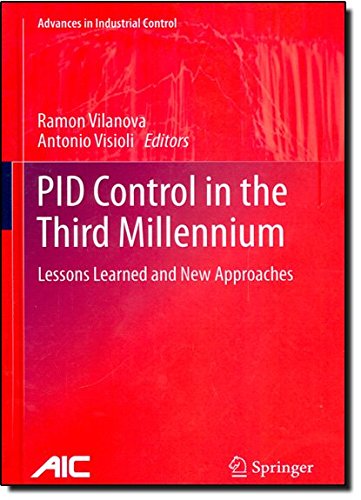 PID Control in the Third Millennium: Lessons Learned and New Approaches (Advances in Industrial Control)