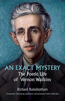 An Exact Mystery: The poetic life of Vernon Watkins