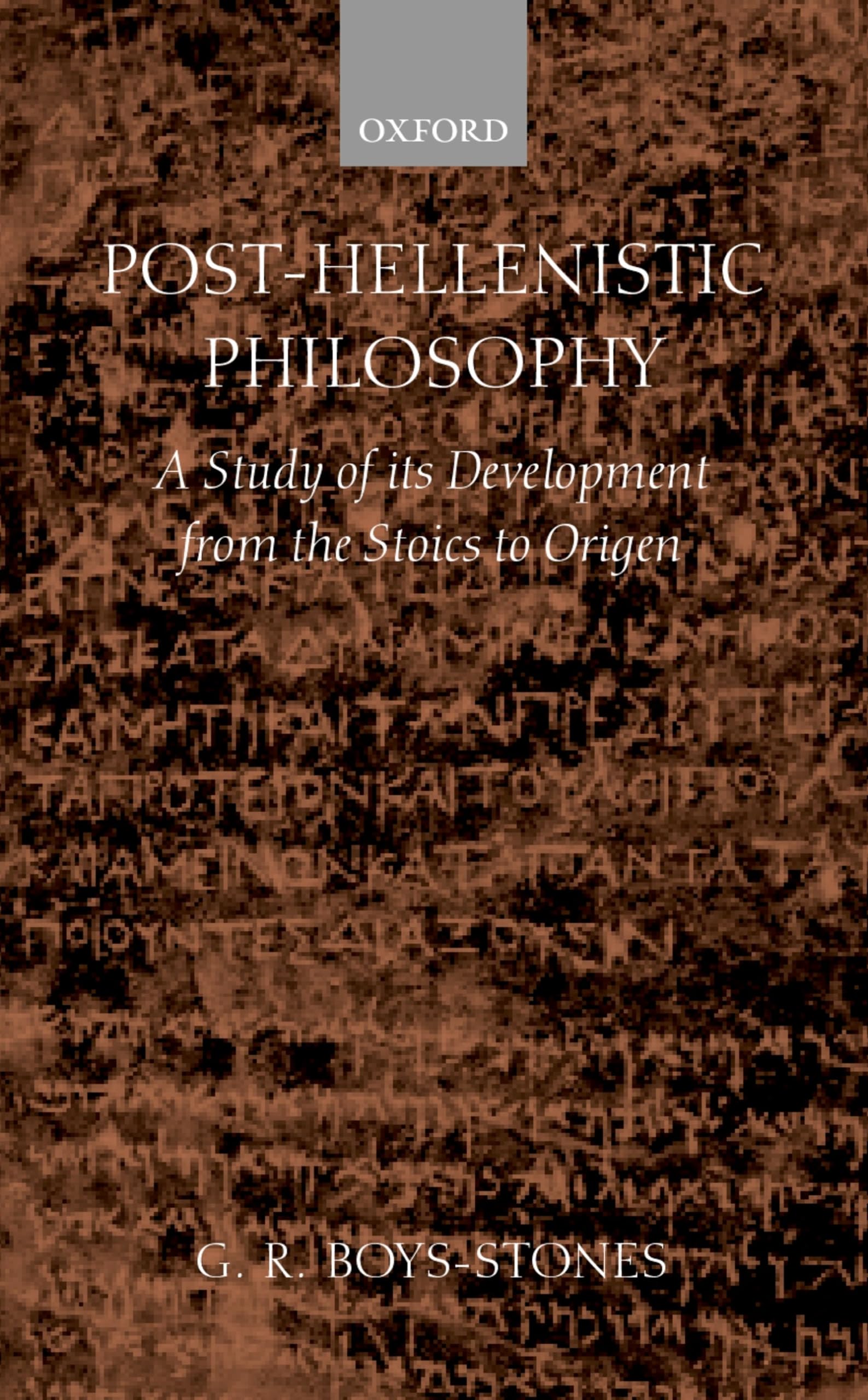 Post-Hellenistic Philosophy: A Study in Its Development from the Stoics to Origen