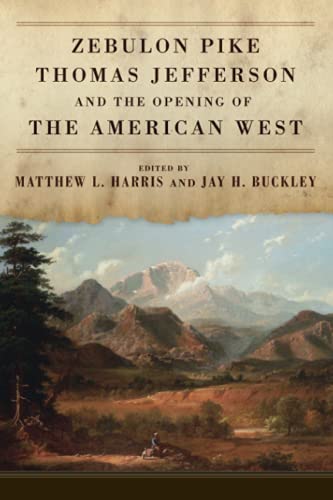 Zebulon Pike, Thomas Jefferson, and the Opening of the American West