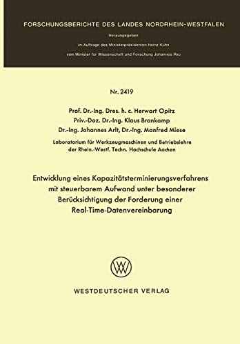 Entwicklung eines Kapazitätsterminierungsverfahrens mit steuerbarem Aufwand unter besonderer Berücksichtigung der Forderung einer ... Landes Nordrhein-Westfalen, 2419, Band 2419)