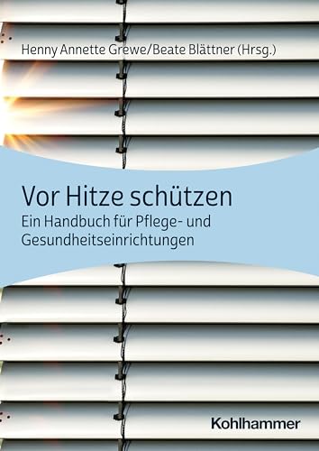 Vor Hitze schützen: Ein Handbuch für Pflege- und Gesundheitseinrichtungen