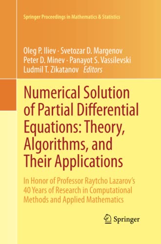 Numerical Solution of Partial Differential Equations: Theory, Algorithms, and Their Applications: In Honor of Professor Raytcho Lazarov's 40 Years of ... in Mathematics & Statistics, Band 45)