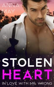 Stolen Heart: In Love with Mr. Wrong - Ein Enemies to Lovers Liebesroman