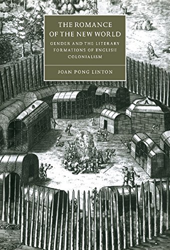 The Romance of the New World: Gender and the Literary Formations of English Colonialism (Cambridge Studies in Renaissance Literature and Culture, Band 27)