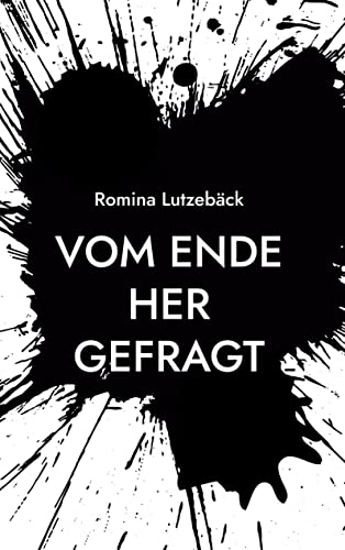 Vom Ende her gefragt: Gedichte vom Tod zwischen den Leben