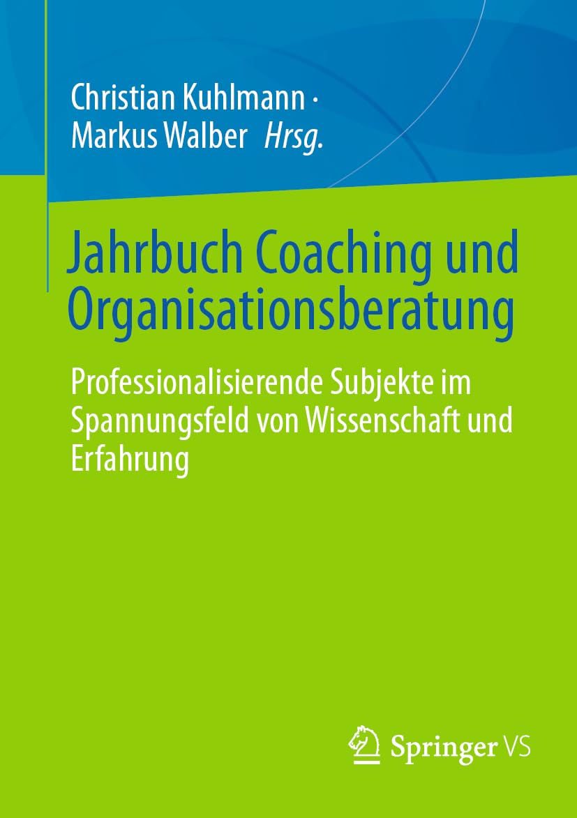 Jahrbuch Coaching und Organisationsberatung: Professionalisierende Subjekte im Spannungsfeld von Wissenschaft und Erfahrung
