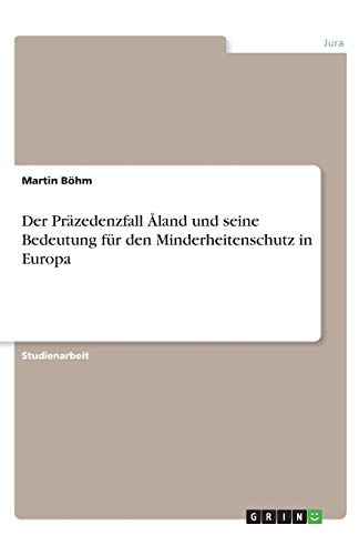 Der Präzedenzfall Åland und seine Bedeutung für den Minderheitenschutz in Europa