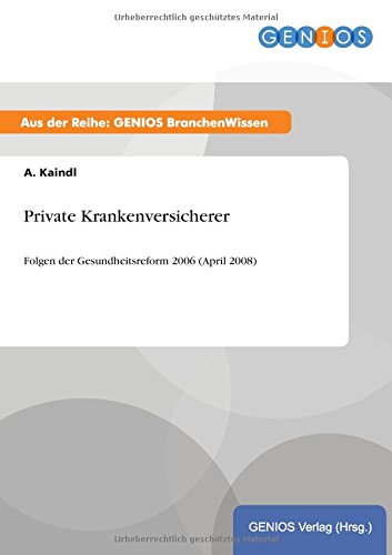 Private Krankenversicherer: Folgen der Gesundheitsreform 2006 (April 2008)