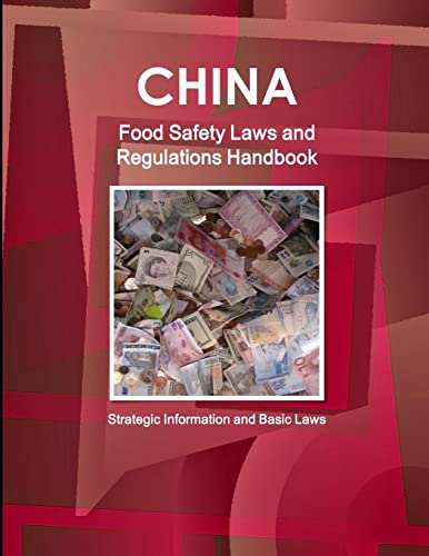 China Food Safety Laws and Regulations Handbook - Strategic Information and Basic Laws (World Business and Investment Library)