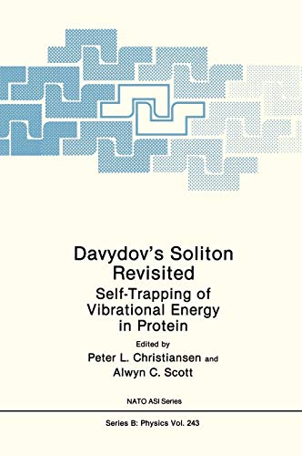 Davydov’s Soliton Revisited: Self-Trapping of Vibrational Energy in Protein (Nato Science Series B:, 243, Band 243)