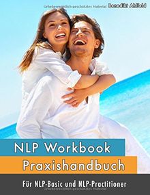 NLP Workbook: Praxishandbuch für NLP-Basic und NLP-Practitioner