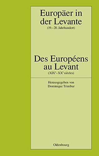 Europäer in der Levante - Zwischen Politik, Wissenschaft und Religion (19.-20. Jahrhundert): Des Européens au Levant - Entre politique, science et ... (Pariser Historische Studien, Band 53)