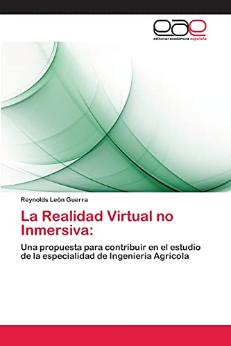 La Realidad Virtual no Inmersiva:: Una propuesta para contribuir en el estudio de la especialidad de Ingeniería Agrícola