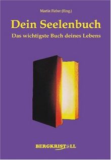 Dein Seelenbuch: Das wichtigste Buch deines Lebens