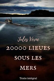 20000 lieues sous les mers: un roman d'aventures de Jules Verne (texte intégral) (les aventures sous-marines de Jules Verne, Band 1)