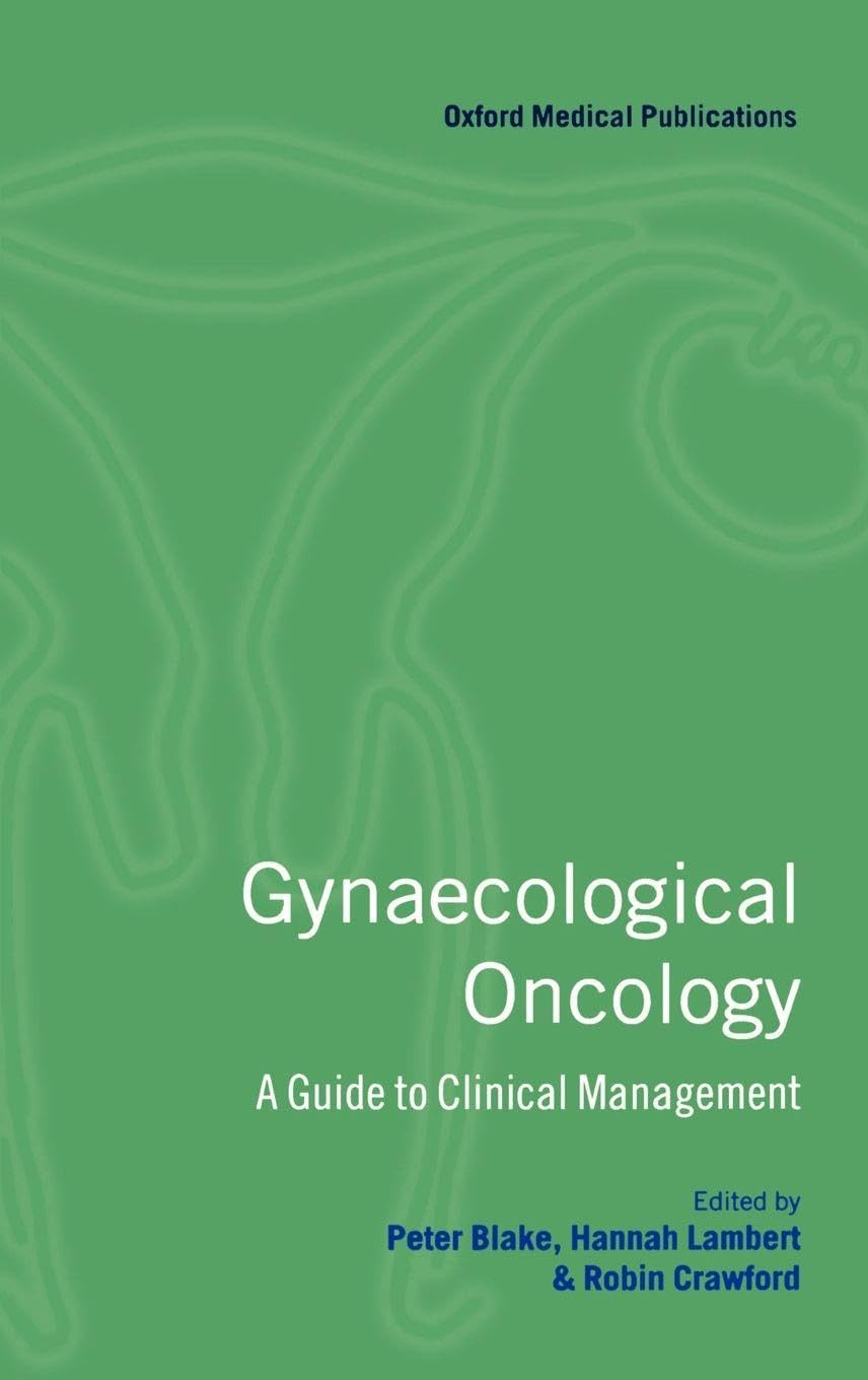 Gynaecological Oncology ' a Guide to Clinical Management ' (Oxford Medical Publications)