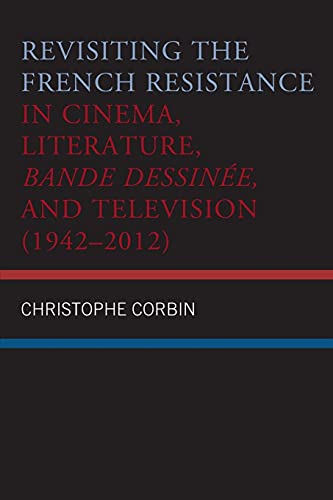 Revisiting the French Resistance in Cinema, Literature, Bande Dessinée, and Television (1942–2012)