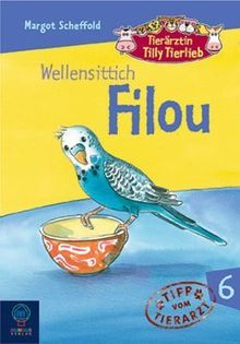 Tierärztin Tilly Tierlieb 06. Wellensittich Filou