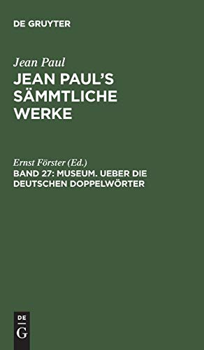 Museum. Ueber die deutschen Doppelwörter (Jean Paul: Jean Paul’s Sämmtliche Werke)