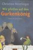 Wir pfeifen auf den Gurkenkönig: Roman für Kinder. Mit farbigen Bildern von Jutta Bauer