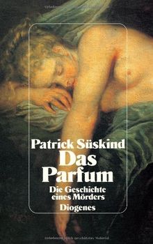 Das Parfum: Die Geschichte eines Mörders