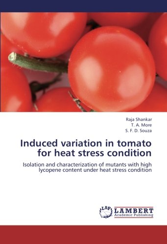 Induced variation in tomato for heat stress condition: Isolation and characterization of mutants with high lycopene content under heat stress condition