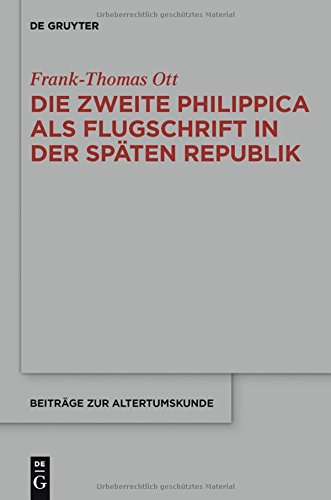 Die zweite Philippica als Flugschrift in der späten Republik (Beiträge zur Altertumskunde, Band 326)