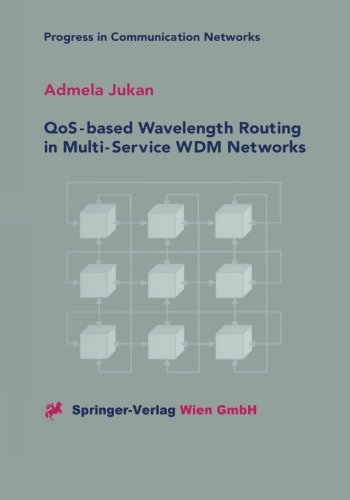 QoS-based Wavelength Routing in Multi-Service Wdm Networks (Progress in Communication Networks)