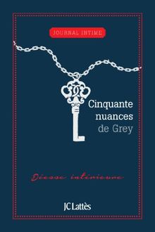 Cinquante nuances de Grey : déesse intérieure : journal intime