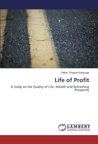 Life of Profit: A study on the Quality of Life, Wealth and Refreshing Prosperity