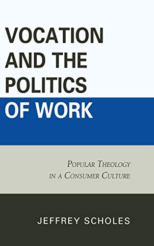 Vocation and the Politics of Work: Popular Theology in a Consumer Culture