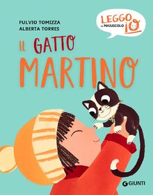 Il gatto Martino. Ediz. a colori (Leggo io in maiuscolo)