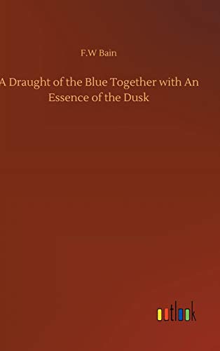 A Draught of the Blue Together with An Essence of the Dusk