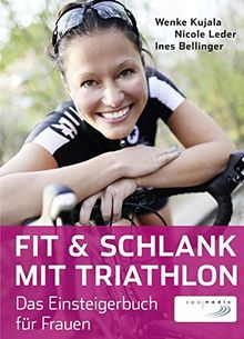 Fit & schlank mit Triathlon: Das Einsteigerbuch für Frauen