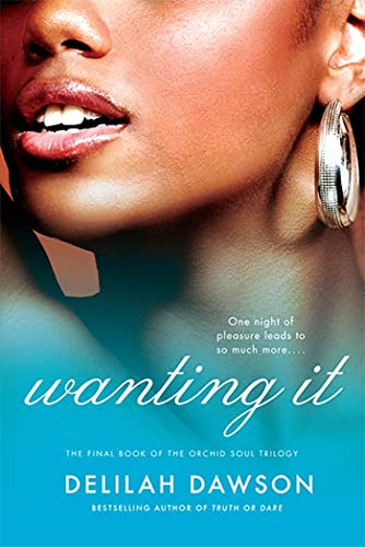 Wanting It: The Final Book of the Orchid Soul Trilogy