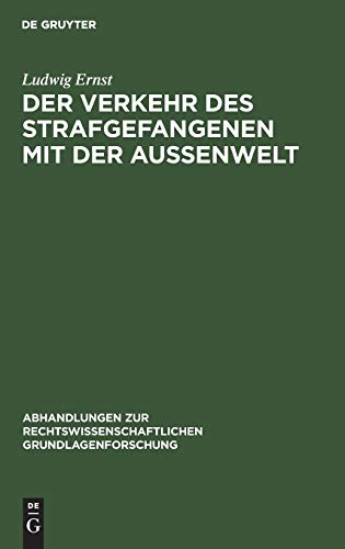 Der Verkehr des Strafgefangenen mit der Außenwelt (Abhandlungen zur rechtswissenschaftlichen Grundlagenforschung, 6, Band 6)