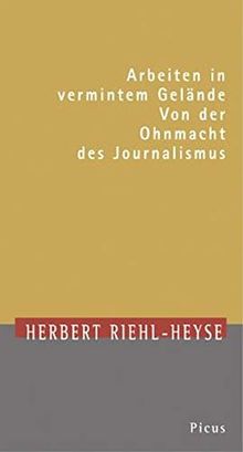 Arbeiten in vermintem Gelände: Von der Ohnmacht des Journalismus. Theodor-Herzl-Vorlesung