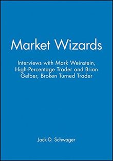 Market Wizards: Interviews with Mark Weinstein, High-Percentage Trader and Brian Gelber, Broken Turned Trader (Wiley Trading Audio)