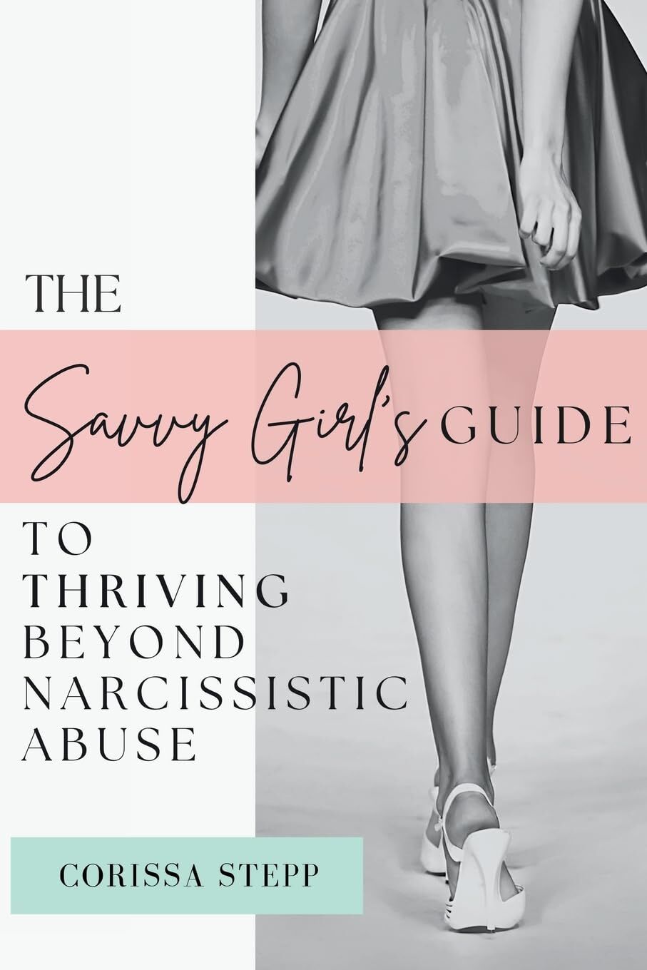The Savvy Girl's Guide to Thriving Beyond Narcissistic Abuse