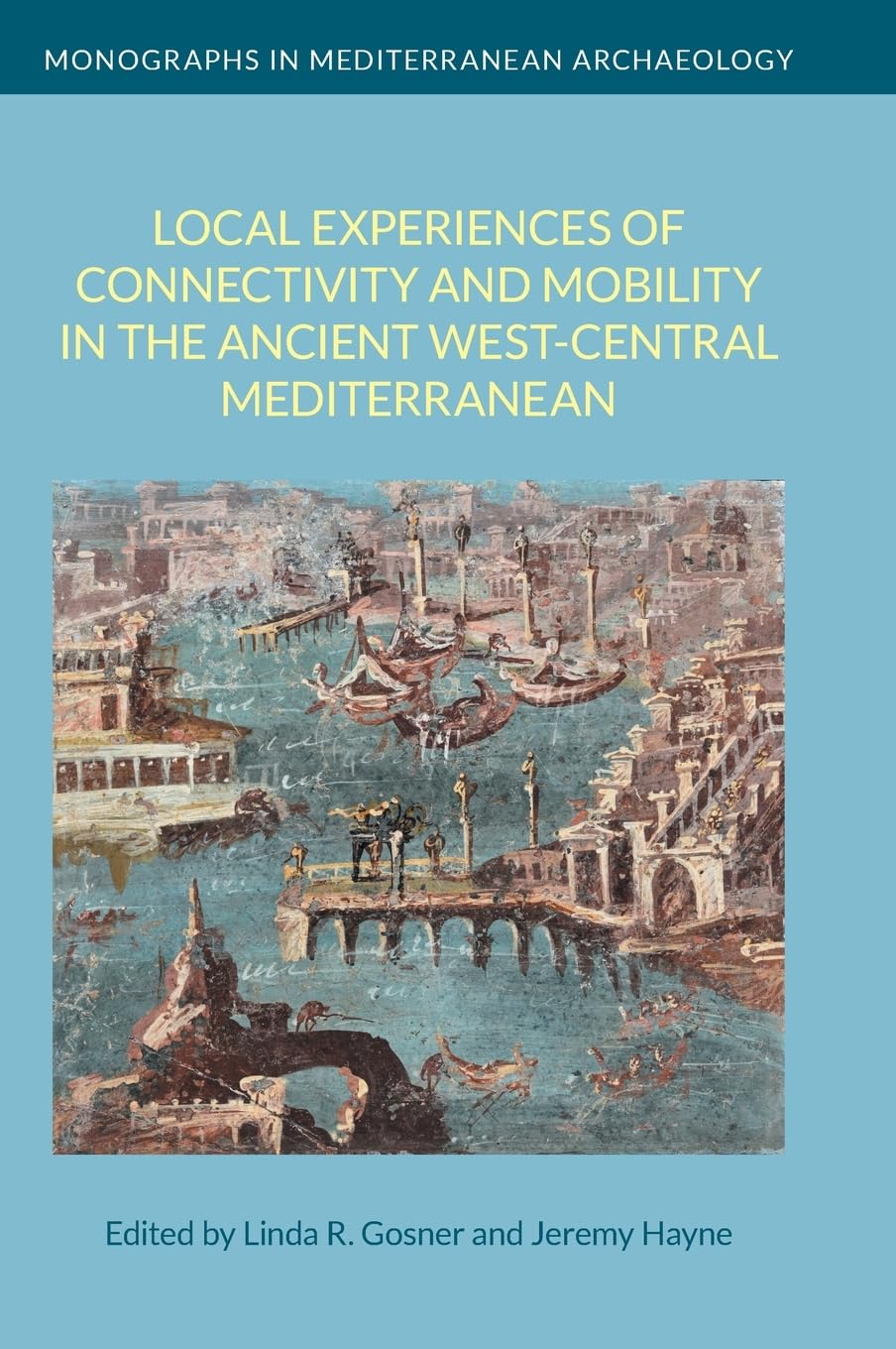 Local Experiences of Connectivity and Mobility in the Ancient West-Central Mediterranean (Monographs in Mediterranean Archaeology)