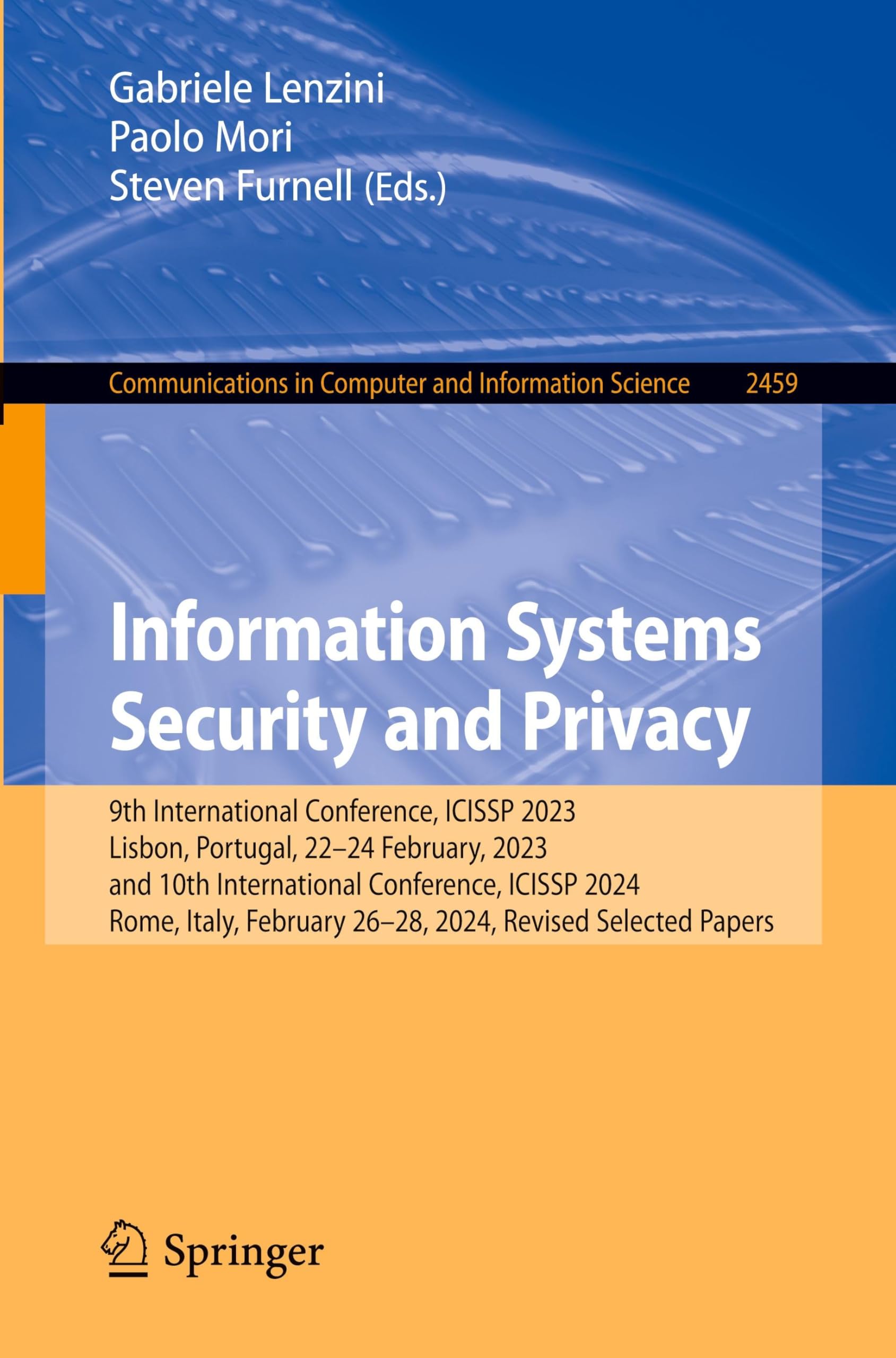 Information Systems Security and Privacy: 9th International Conference, ICISSP 2023, Lisbon, Portugal, 22–24 February, 2023, and 10th International ... and Information Science, 2459, Band 2459)