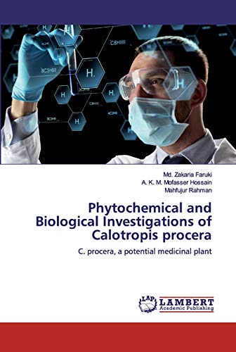 Phytochemical and Biological Investigations of Calotropis procera: C. procera, a potential medicinal plant