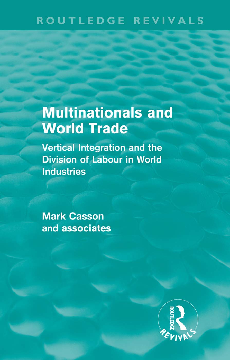 Multinationals and World Trade: Vertical Integration and the Division of Labour in World Industries (Routledge Revivals)