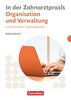 Zahnmedizinische Fachangestellte - Ausgabe 2023: Organisation & Verwaltung - Arbeitsbuch