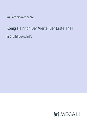 König Heinrich Der Vierte; Der Erste Theil: in Großdruckschrift