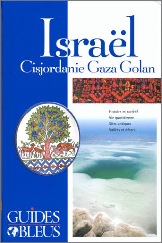Israël : Cisjordanie - Gaza - Gola (guides Bleus)